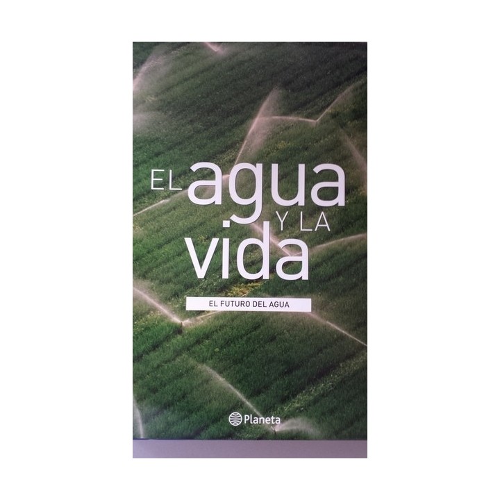 El agua y la vida. El futuro del agua